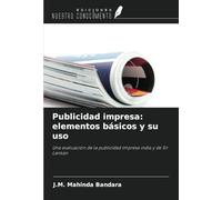 Publicidad impresa: elementos básicos y su uso: Una evaluación de la publicidad impresa india y de Sir Lankan