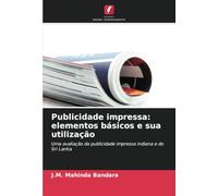 Publicidade impressa: elementos básicos e sua utilização: Uma avaliação da publicidade impressa indiana e do Sri Lanka