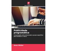 Publicidade programática: Comunicação online direcionada a grupos específicos para fortalecer a marca