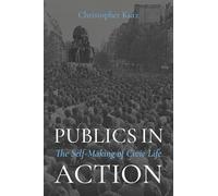 Publics in Action: The Self-Making of Civic Life