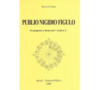 Publio Nigidio Figulo. Un pitagorico a Roma nel 1°secolo a. C - [Archè]