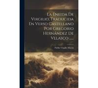 Publio Virgilio La Eneida De Virgilio, Traducida En Verso Castellano (Tascabile)
