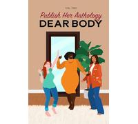 Publish Her Anthology: Dear Body