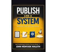 Publish Like a System: Build Books Faster With Clean Systems: 9