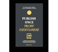 Publish Once, Profit Everywhere: The Ultimate Guide to Selling on Amazon, Draft2Digital, and Hotmart: A Beginner's Step-by-Step Blueprint to Create, ... and Digital Products for Maximum Royalties