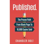 Published.: The Proven Path From Blank Page To 10,000 Copies Sold