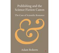Publishing and the Science Fiction Canon: The Case of Scientific Romance -...