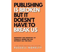 Publishing is Broken, but it Doesn't Have to Break Us: 9
