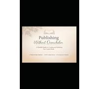 Publishing Without Overwhelm: A Gentle Guide to Creating and Publishing Your Guided Book