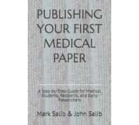 Publishing Your First Medical Paper: A Step-by-Step Guide for Medical Students, Residents, and Early Researchers