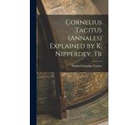 Publius Corneli Cornelius Tacitus (Annales) Explained by K. N (Copertina rigida)