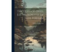 Publius Ovidius Nas The Fasti of Ovid, Ed. With Notes by G.H. Halla (Tascabile)