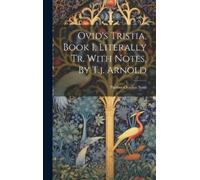 Publius Ovidius Ovid's Tristia, Book 1, Literally Tr. With No (Copertina rigida)