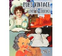 Pubs Vintage Livre De Coloriage: Vol 9 De Publicités Anciennes Promotions De Livres Couvertures De Magazines Annonces Rétro Marketing Classiques. ... Pour Divertissement Détente Et Relaxation