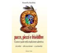 Pucce, piezzi e friseddhre. Grano e pane nella tradizione salentina. ricette devozione curiosità