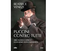 PUCCINI CONTRO TUTTI - VENEZI BEATRICE - UTET