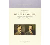 Puccini e Catalani. Il principe reale, il pertichino e l'«eredità del Wagner»