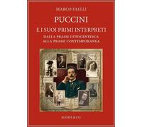 Puccini e i suoi primi interpreti. Dalla Prassi ottocentesca alla prassi contemp