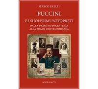 Puccini e i suoi primi interpreti. Dalla prassi ottocentesca alla prassi contemporanea