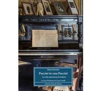 Puccini in casa Puccini. La vita attraverso le lettere - Giazotto Remo