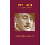 Puccini le 100 domande - Nazzareno Luigi Todarello