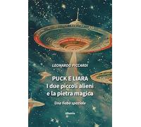 Puck e Liara. I due piccoli alieni e la pietra magica