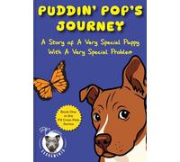 Puddin' Pop's Journey: A Story of a Very Special Puppy with a Very Special Problem