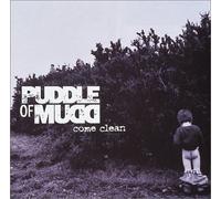 PUDDLE OF MUDD - COME CLEAN + 1