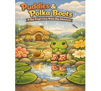 Puddles & Polka Boots: A Shy Frog's Cozy Rainy-Day Adventures
