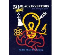 Puddy Phatt Publishing 50 MORE Black Inventors...Not Recognized (Tascabile)