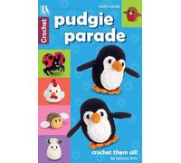 Pudgie Parade Crochet: 8 Lovable Designs, Crochet Them All