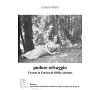 Pudore selvaggio. L’estate in Corsica di Sibilla Aleramo