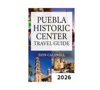 Puebla Historic Center: A Journey Through Time in Mexico’s Heart