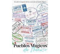 Pueblos Magicos de México: Explora México pueblo por pueblo y guarda cada recuerdo para siempre. Libro de recuerdos y diario de viaje