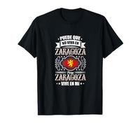 Puede que no viva en Zaragoza pero Saragozza vive e mí Maglietta