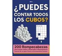 ¿PUEDES CONTAR TODOS LOS CUBOS?: 200 Rompecabezas para Contar Cubos y Desarrollar el Razonamiento Espacial 3D, la Lógica Visual y el Entrenamiento Cerebral.