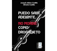 Puedo salir adelante. No moriré como drogradicto: Un testimonio diferente sobre la dependencia