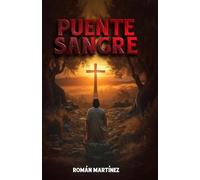 Puente de Sangre: Del Getzemaní a la Resurrección