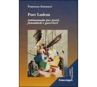 Puer ludens. Antimanuale per poeti, funamboli e guerrieri