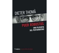 Puer robustus. Una filosofia del perturbatore