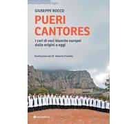 Libri Giuseppe Rocco - Pueri Cantores. I Cori Di Voci Bianche Europei Dalle Orig