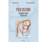 Pueri culturae. Dal bambino ideale al figlio reale. Ediz. illustrata