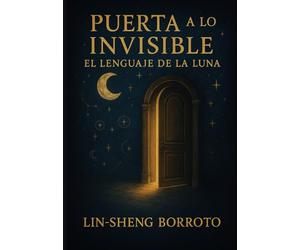 PUERTA A LO INVISIBLE: EL LENGUAJE DE LA LUNA