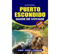 PUERTO ESCONDIDO GUIDE DE VOYAGE 2025/2026: Découvrez le paradis côtier caché du Mexique, ses meilleures plages, ses spots de surf, ses lagunes ... conseils d'experts pour un voyage sans stres