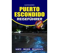 PUERTO ESCONDIDO REISEFÜHRER 2025/2026: Entdecken Sie Mexikos verborgenes Küstenparadies, Top-Strände, Surfplätze, biolumineszente Lagunen, lokale ... und Expertentipps für eine stressfreie Reise