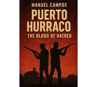 Puerto Hurraco: The Blood of Hatred: An Echo of Violence, Silence, and Generational Hatred in a Forgotten Spanish Town