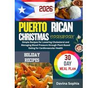 PUERTO RICAN CHRISTMAS COOKBOOK: Quick & Easy Island Recipes including Coquito, Pasteles, and Sofrito, plus a 30-Day Meal Plan for Caribbean and Latin Food Lovers