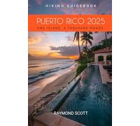Puerto Rico 2025 Hiking Guidebook: One Island, A Thousand Moods: 24