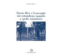Puerto Rico e il passaggio dal colonialismo spagnolo a quello statunitense