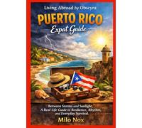 PUERTO RICO Expat Guide: Between Storms and Sunlight, A Real-Life Guide to Resilience, Rhythm, and Everyday Survival